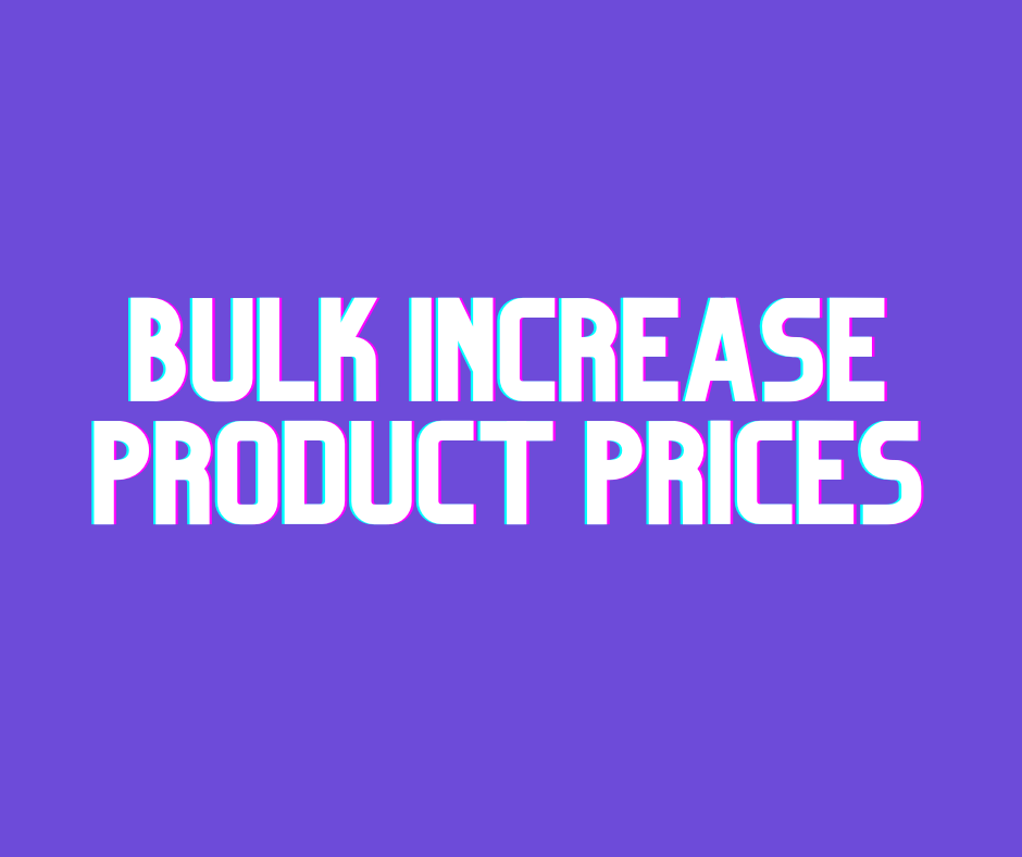Bulk Increase Product Prices