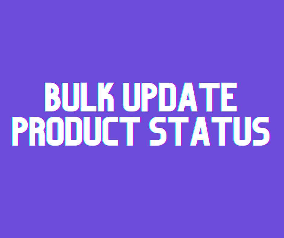Bulk Update Product Status