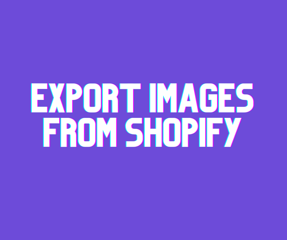 Export Images from Shopify