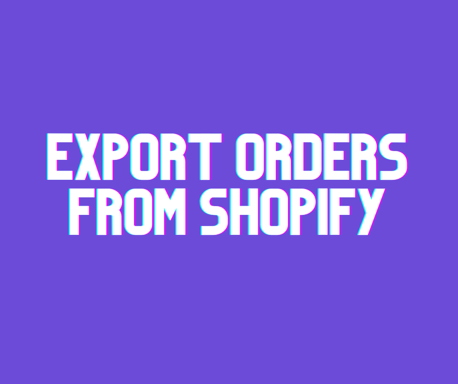 Export Orders from Shopify