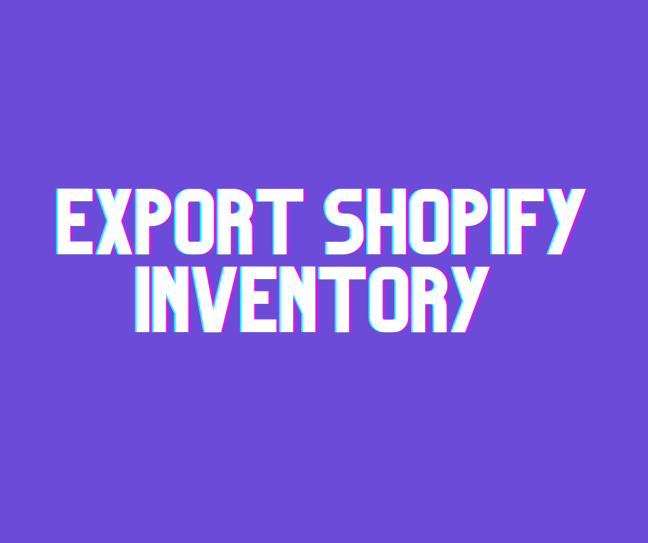 Export Shopify Inventory