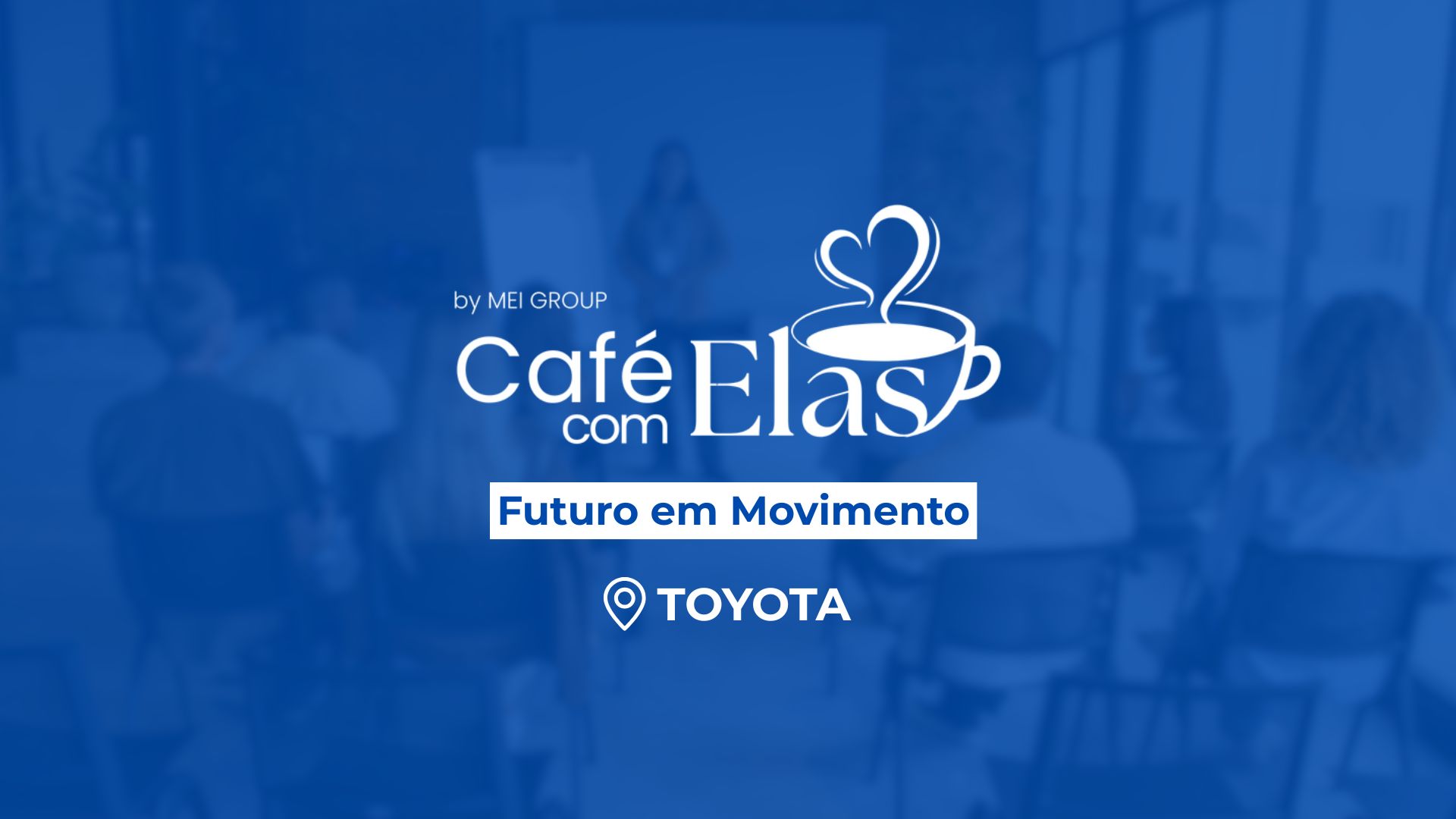 Café com Elas - Futuro em Movimento
