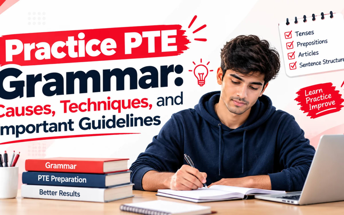 Practice PTE Grammar: Causes, Techniques, and Important Guidelines