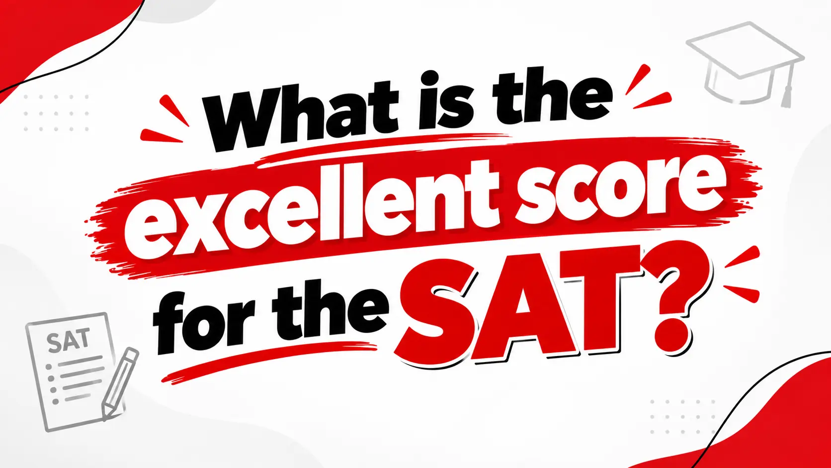 What is the excellent score for the SAT?