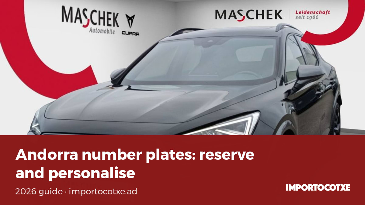 Andorra number plates: format, how to reserve yours and what a personalised plate costs