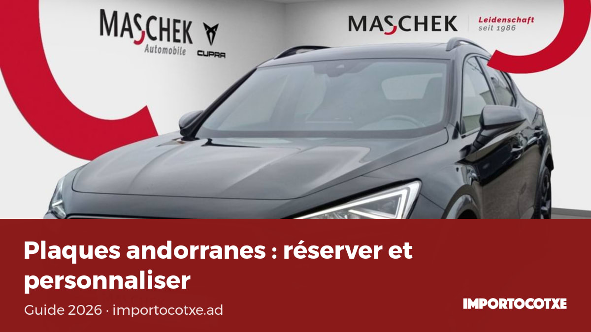 Plaques d'immatriculation en Andorre : format, réservation et prix d'une plaque personnalisée