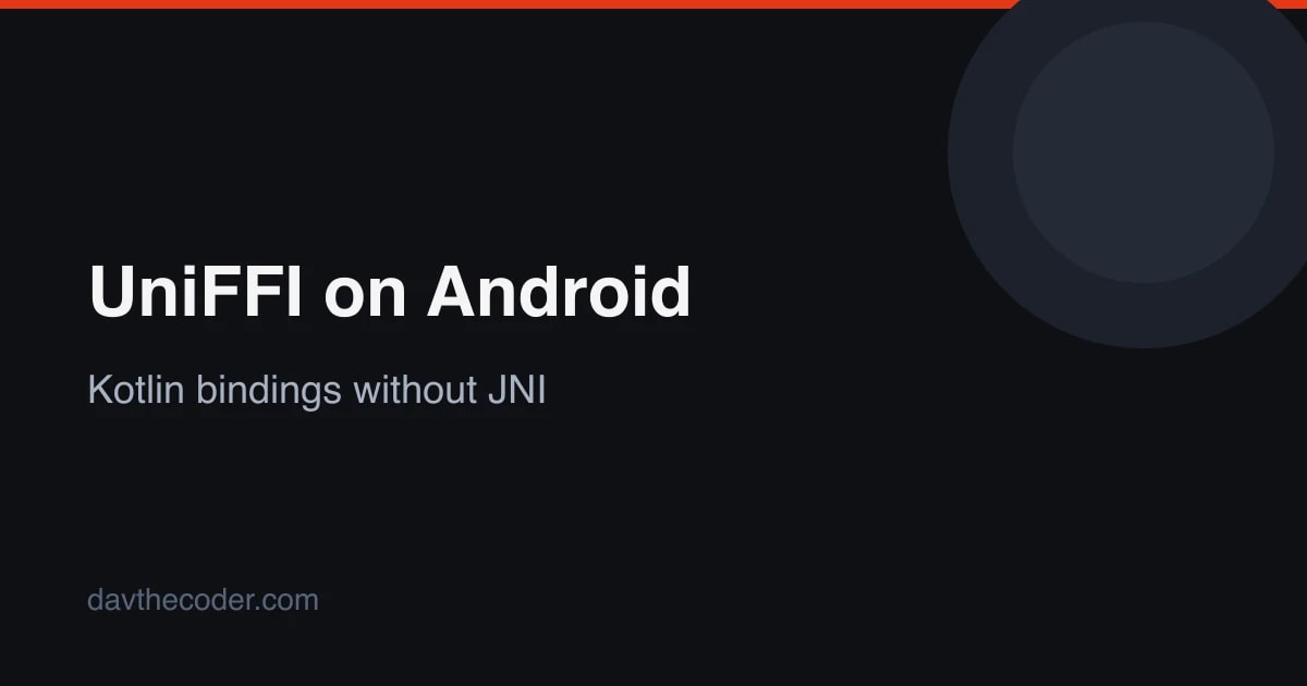 UniFFI: Kotlin Bindings for Rust Without Writing JNI by Hand