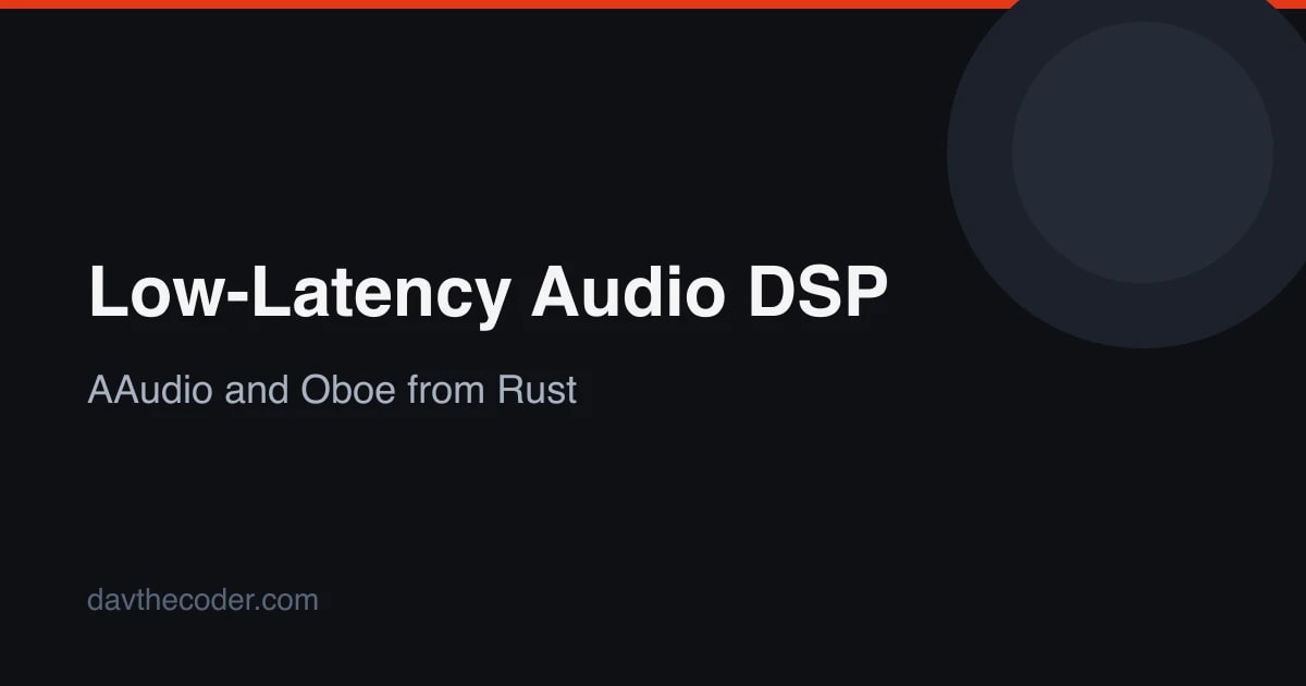 Low-Latency Audio DSP with Rust: AAudio and Oboe from a Rust Core