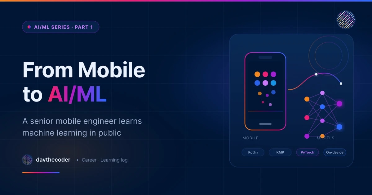 From Mobile to AI/ML: Why a Senior Mobile Engineer Is Learning Machine Learning: AI article cover