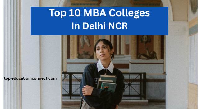 Top 10 MBA Colleges In Delhi NCR 2025 | Entrance & Fees