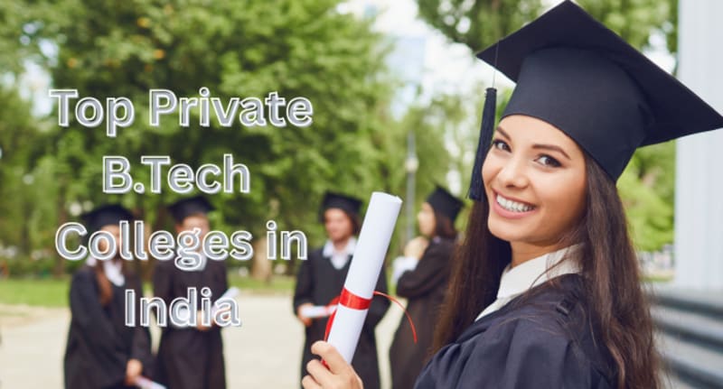 Top private B.Tech colleges in India 
