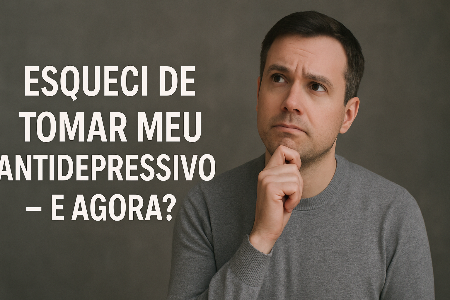 Esqueci de Tomar Meu Antidepressivo - E Agora?
