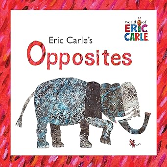 Eric Carle's Opposites Paperback Book