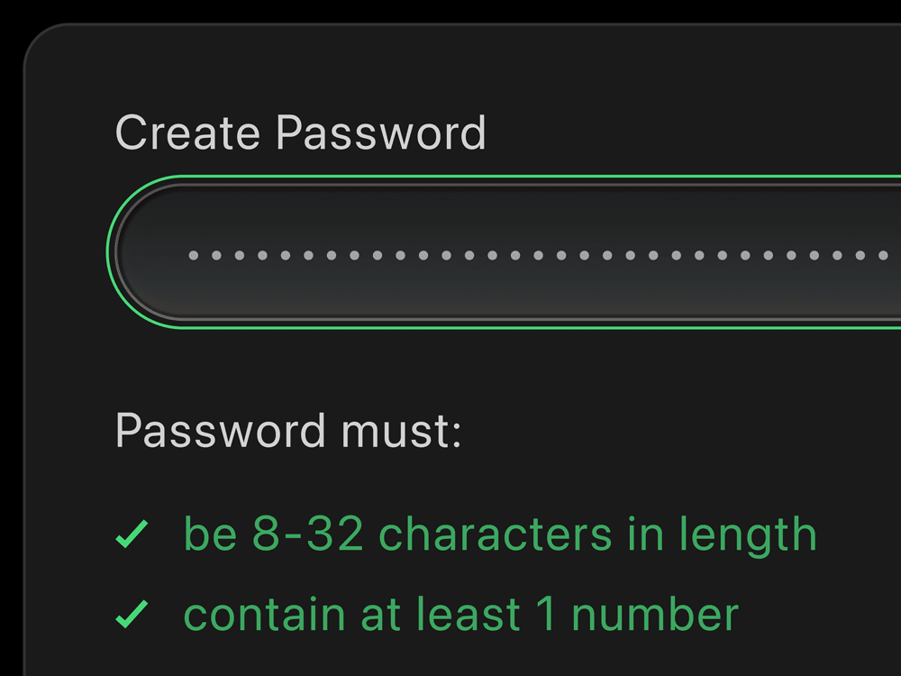 Closeup of password input field UI, with label 'Create Password', along with text: 'Password must: be 8-32 characters in length and contain at least 1 number'.