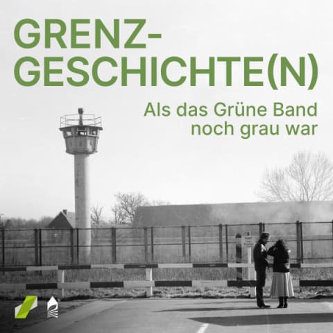 Cover des Podcasts Grenzgeschichten – Als das Grüne Band noch grau war