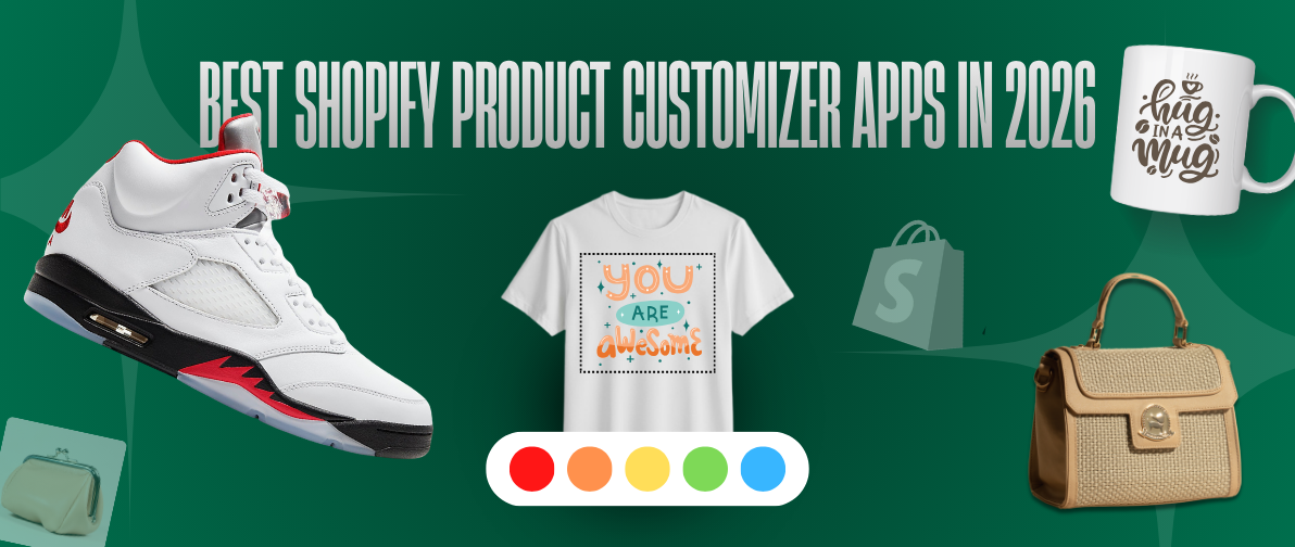Best Shopify Product Customizer Apps in 2026 (Compared & Reviewed)