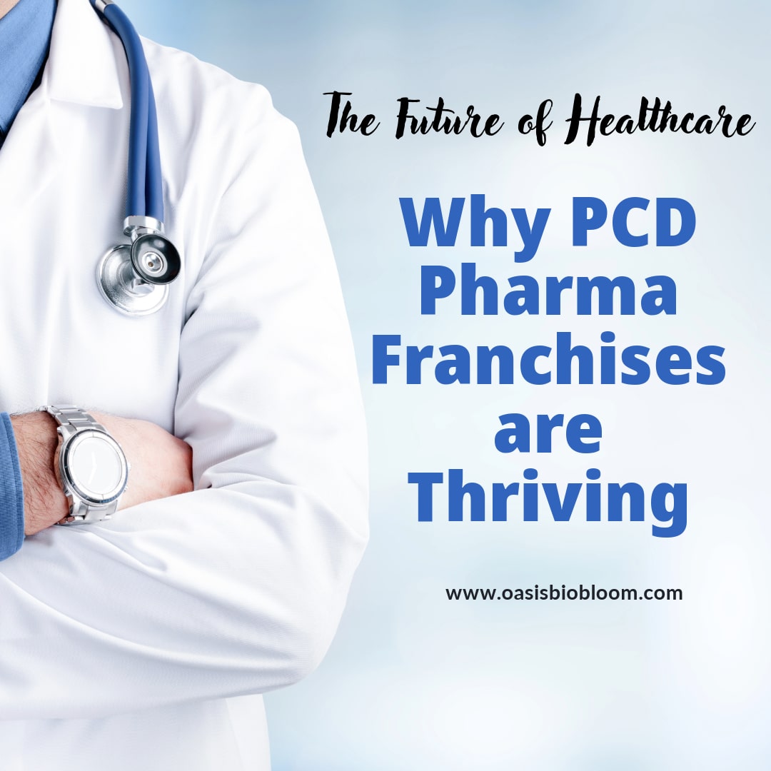 A doctor in a white coat with a stethoscope stands next to text that reads, The Future of Healthcare: Why PCD Pharma Franchises are Thriving. The website www.oasisbiobloom.com appears below.