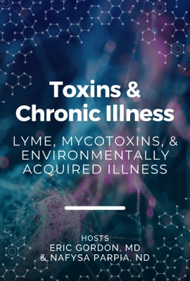 Toxins & Chronic Illness: Lyme, Mycotoxins, & Environmentally Acquired Illness