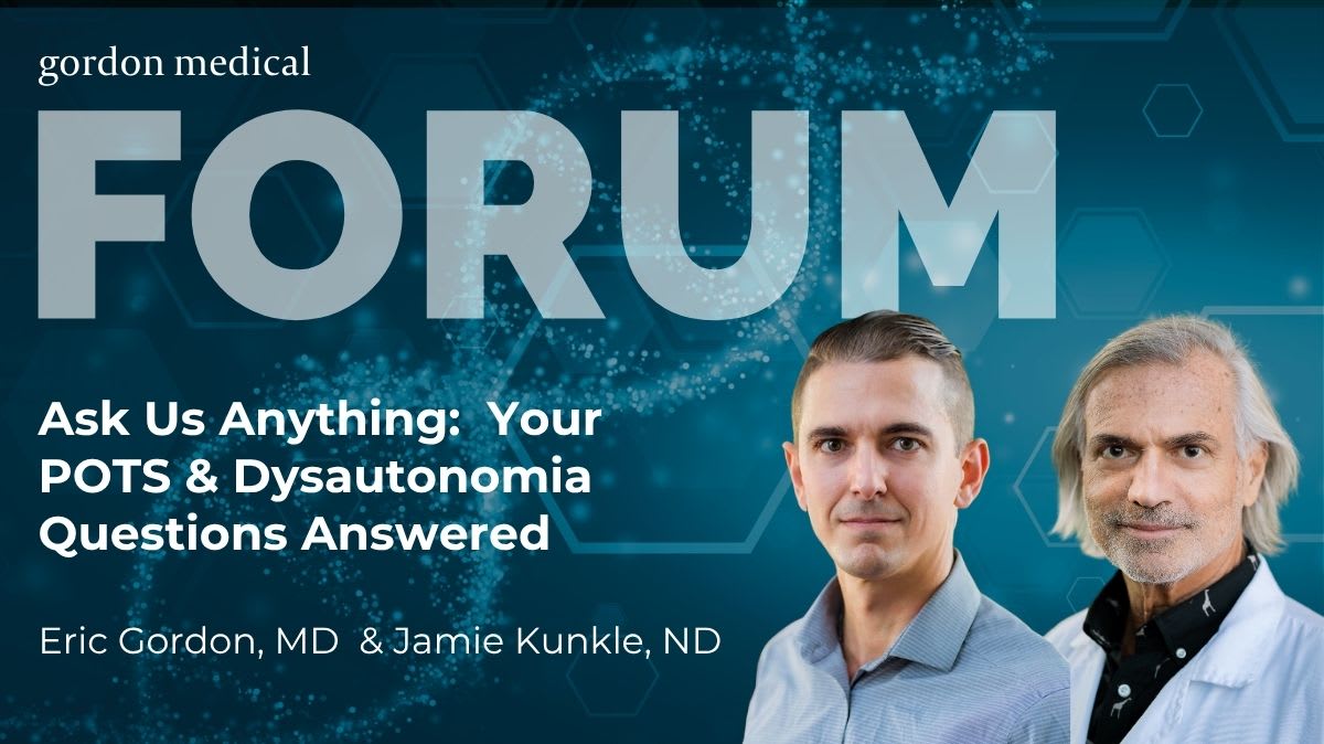 POTS & Dysautonomia: Your Questions Answered - Gordon Medical Forum