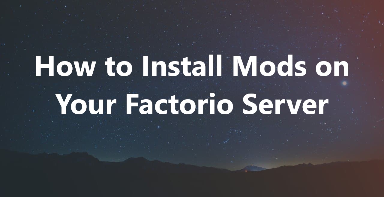How to Install Mods on your Factorio Server
