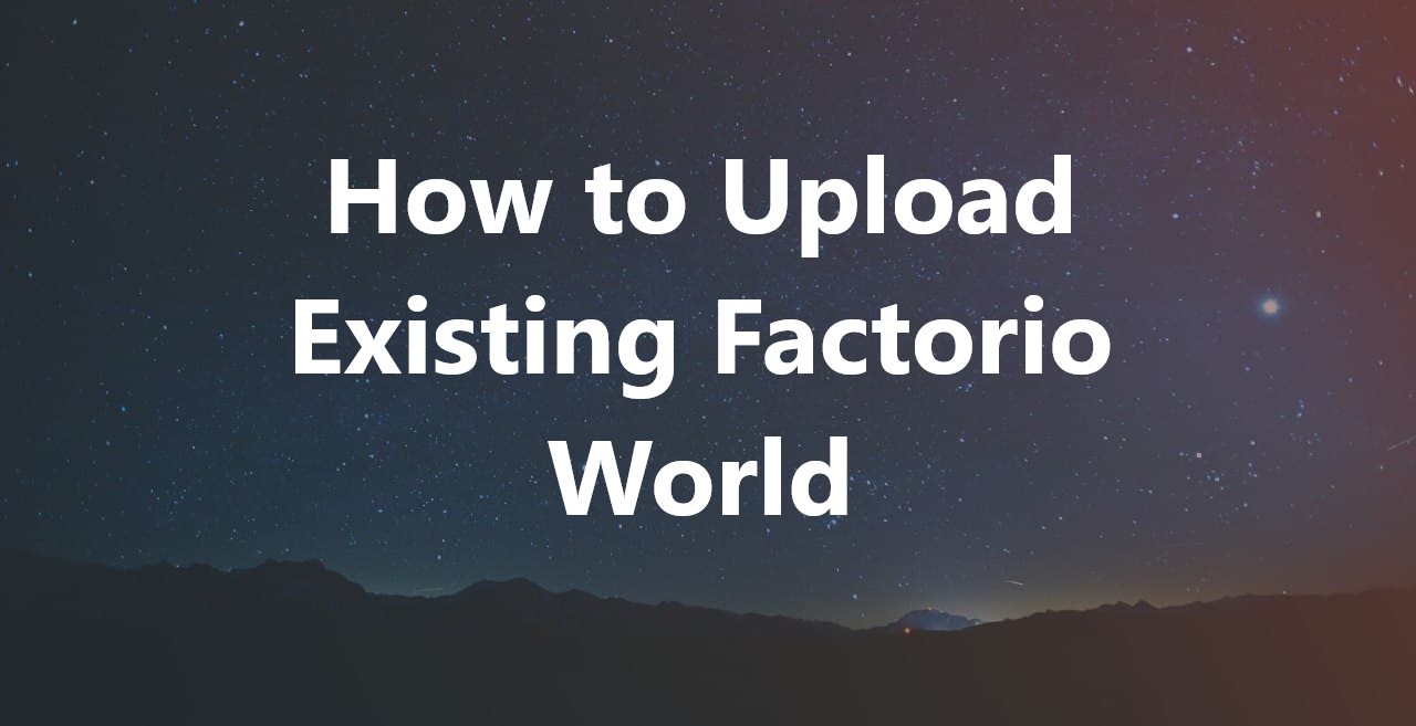 How to Upload Existing Factorio World