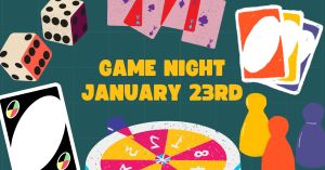 Game Night – January 23rd at 6:30