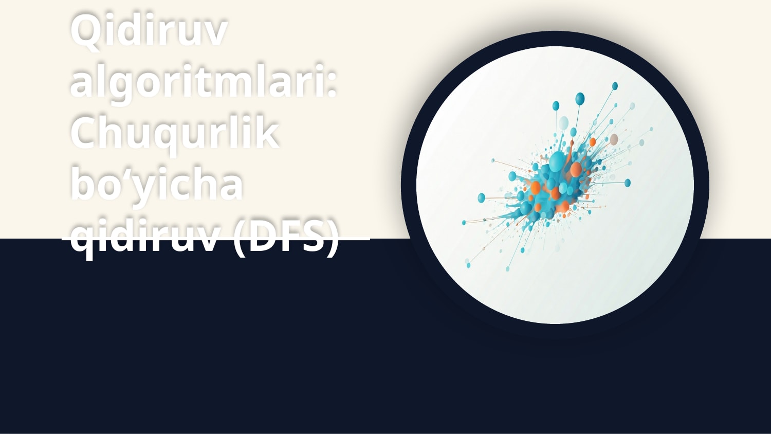 Qidiruv algoritmlari: Chuqurlik bo‘yicha qidiruv (DFS) — Slayd 1