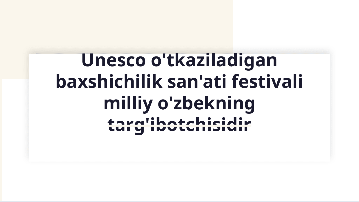 Unesco o'tkaziladigan baxshichilik sanati festivali milliy o'zbekning targ'ibotchisidir — Slayd 1