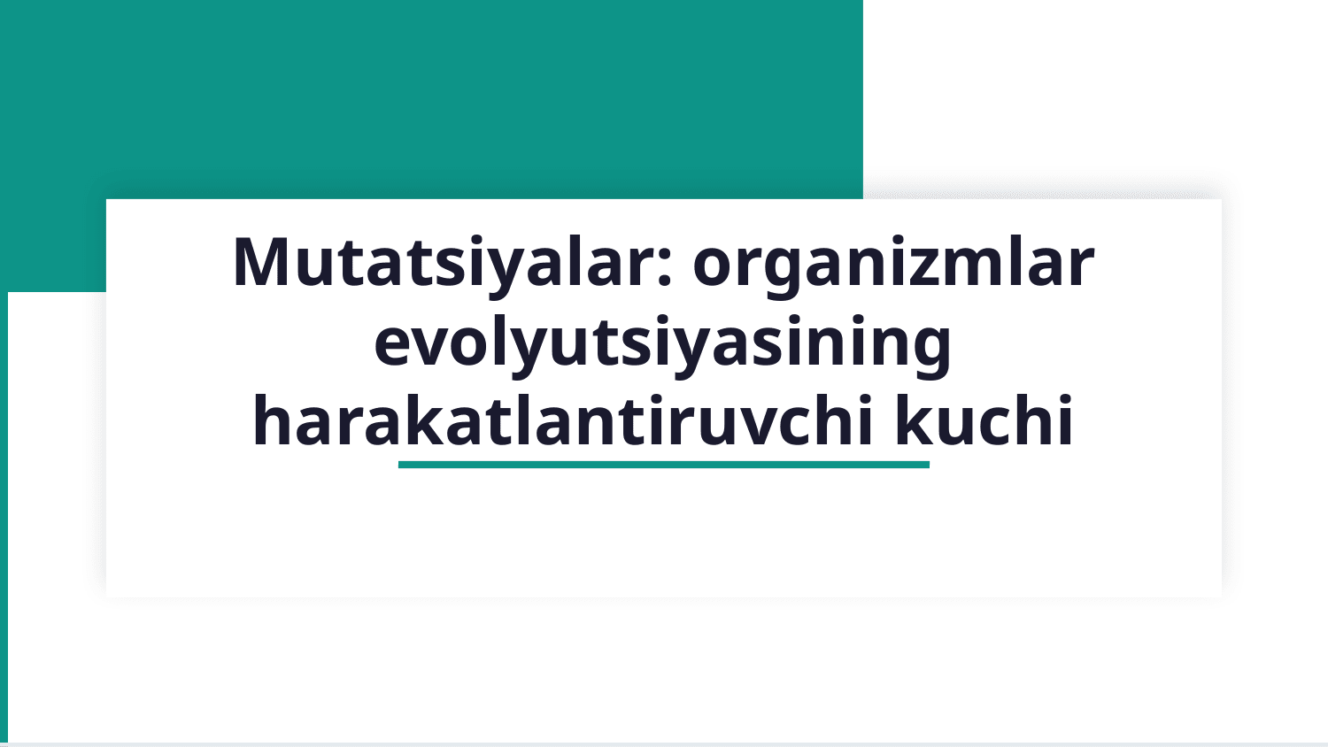 Mutatsiyalar: sabablari, shakllari, ahamiyati va biologik oqibatlari — Slayd 1