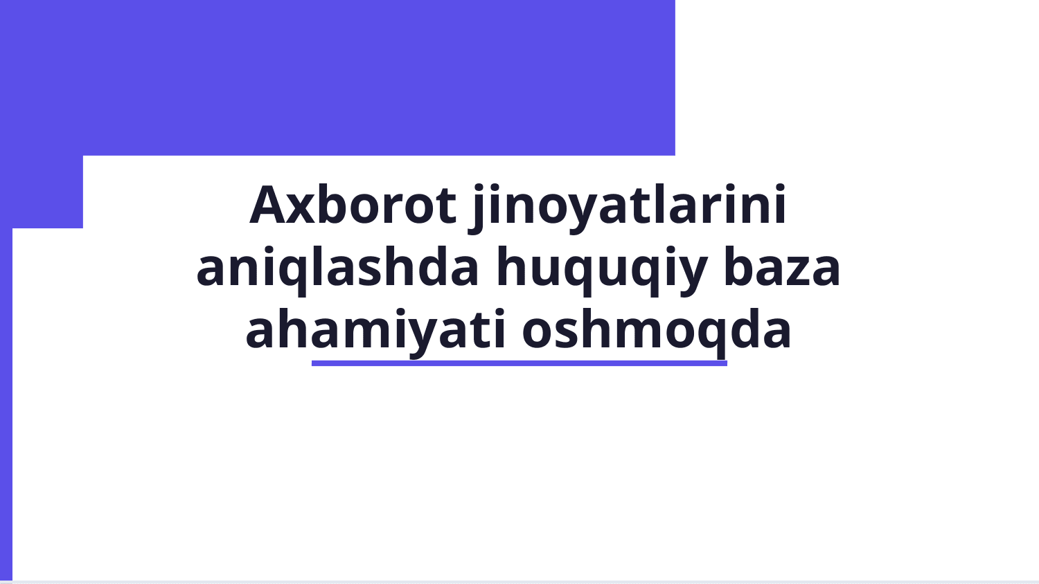 Axborot jinoyatlrini aniqlash uchun huquqiy qonunchilik bazasi — Slayd 1