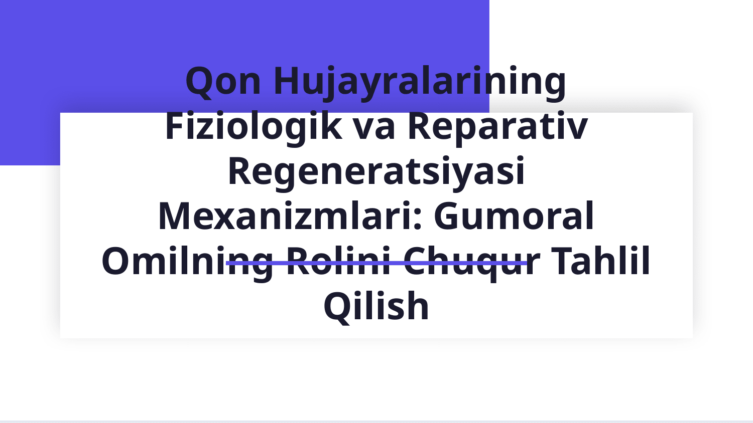 3.Qon hujayralari fiziologik va reparativ regeneratsiyasi mexanizmlari. Qon shaklli elementlarining o’zaro ta’sirida gumoral omilning roli. — Slayd 1