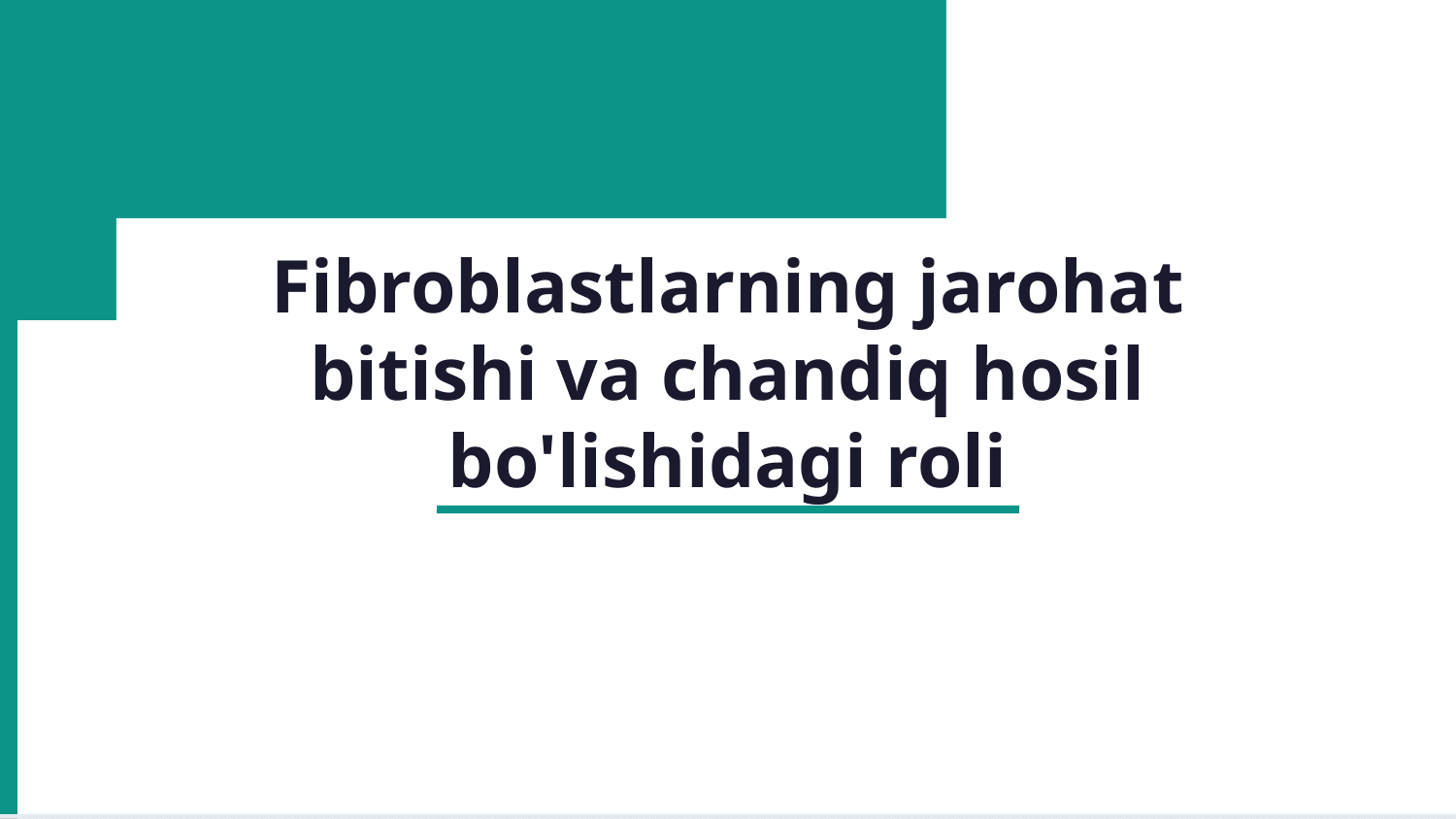 Fibroblastlarning jarohatning bitishi va chandiq hosil bo’lishidagi roli. — Slayd 1