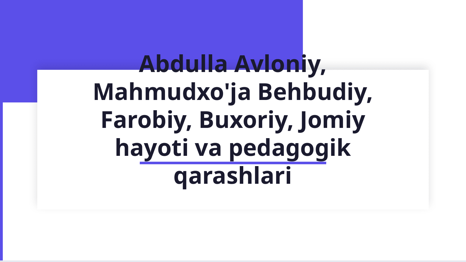 Abdulla Avloniy, Mahmudxo'ja Behbudiy, Farobiy, Buxoriy, Jomiy hayoti va pedagogik qarashlari — Slayd 1