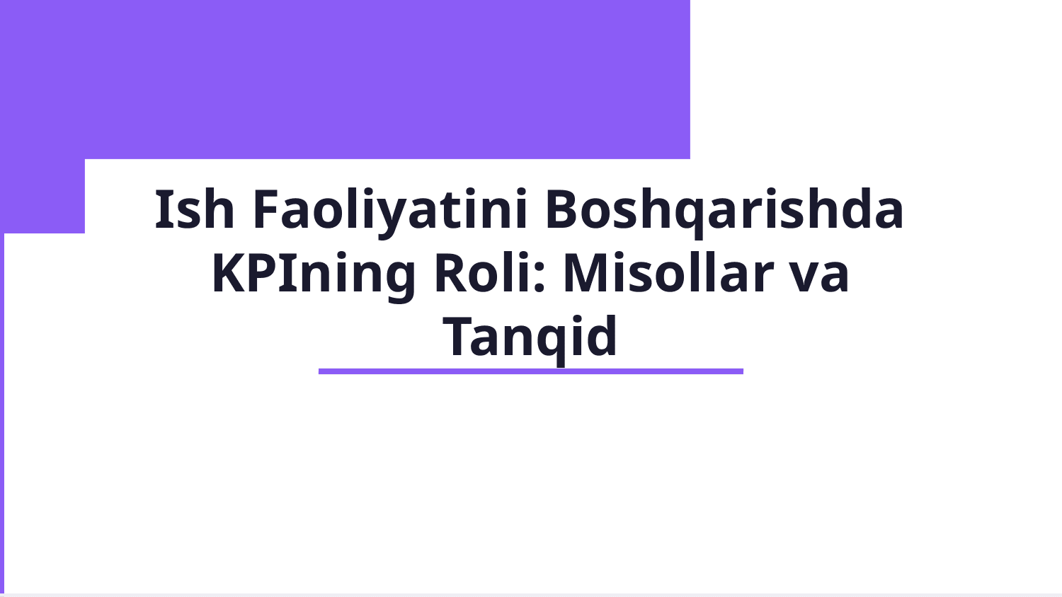 Ish faoliyatini boshqarishda KPIning roli:misollar va tanqid — Slayd 1