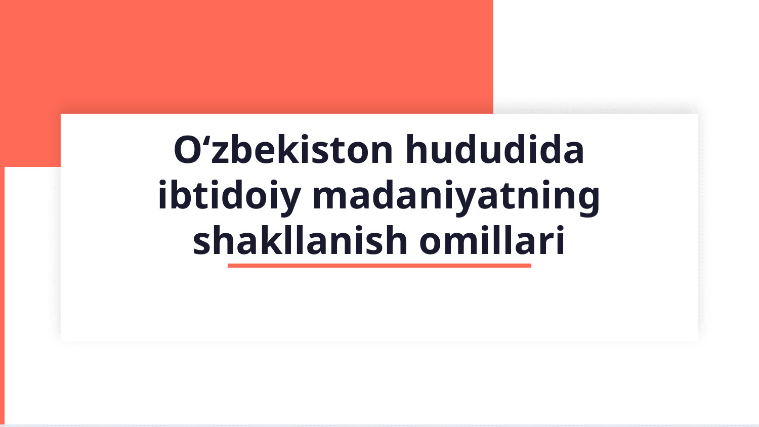 M1. O‘zbekiston hududida ibtidoiy madaniyatning shakllanish omillari — Slayd 1