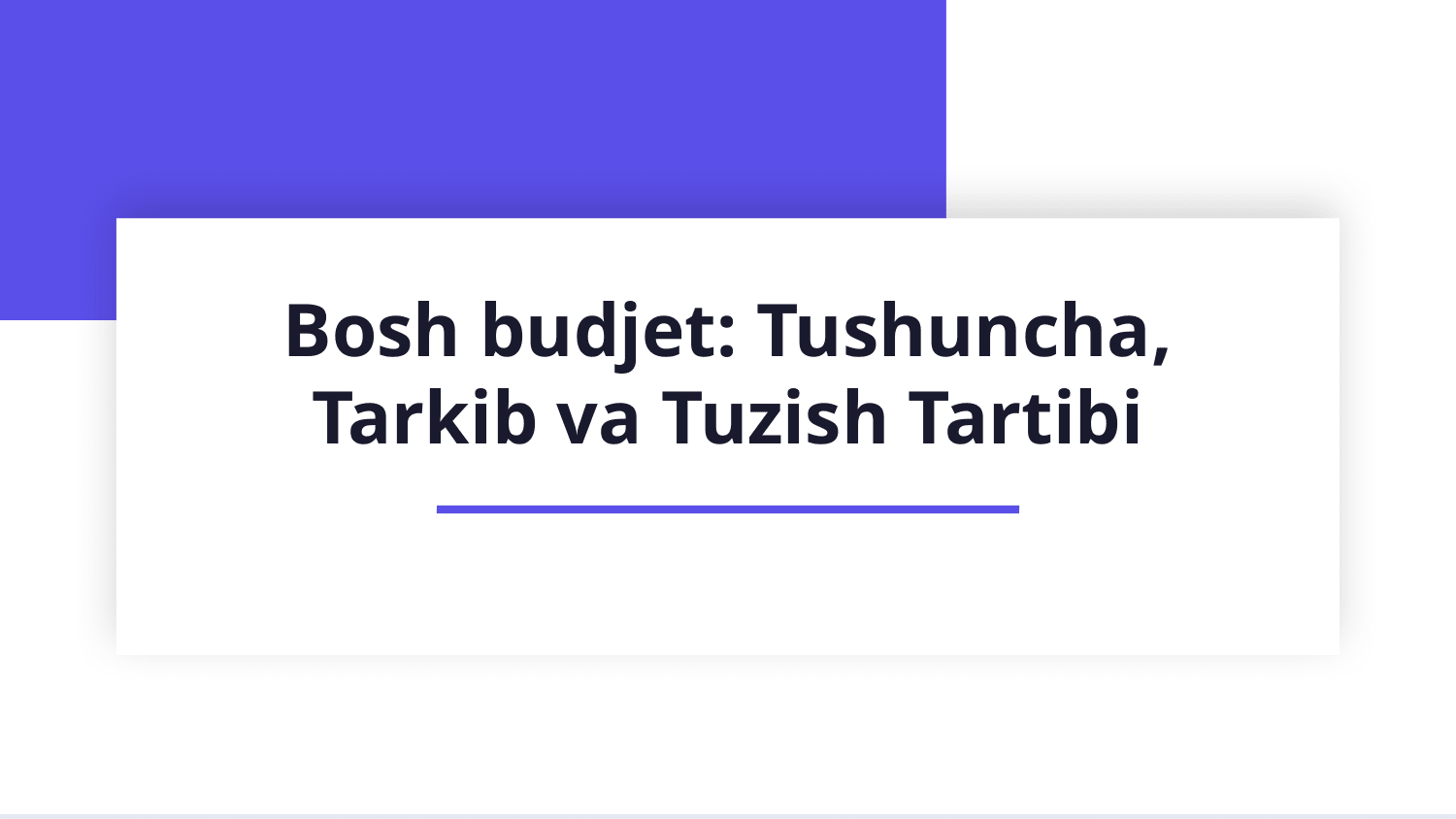 Bosh budjet, uning tarkibi va tuzish tartibi — Slayd 1