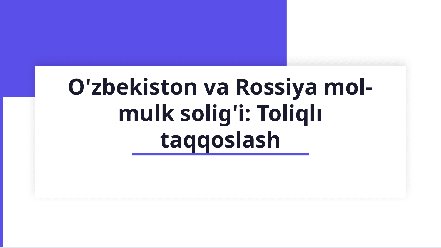 O'zbekiston mol-mulk solig'i va Rossiya mol-mulk solig'i bilan taqoslash — Slayd 1