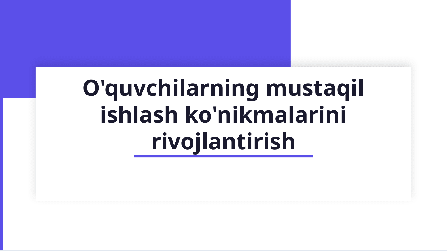 Òquvchilarning mustaqil ishlash kònikmalarini rivojlantirish — Slayd 1