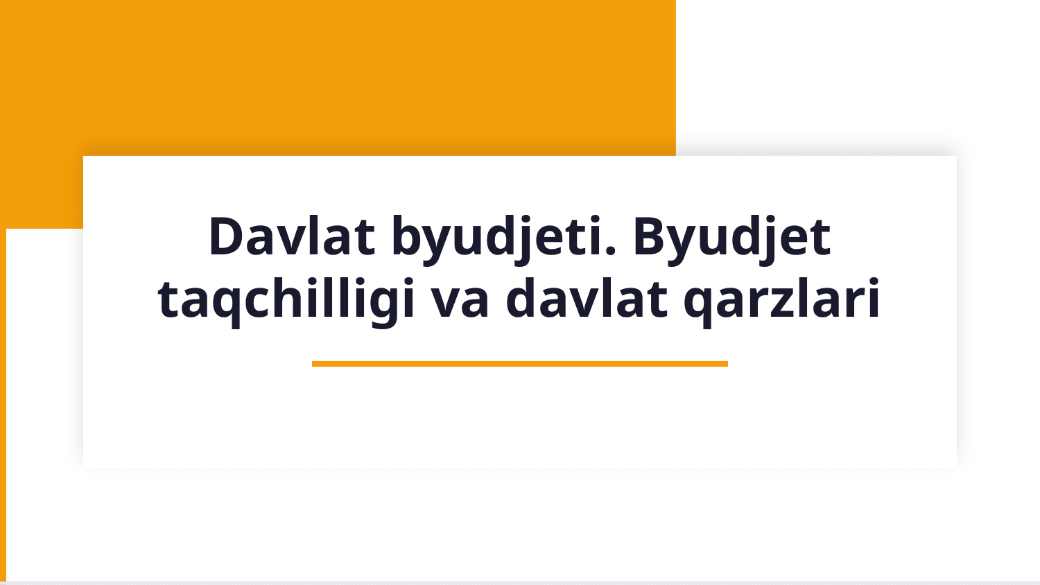 Davlat byudjeti. Byudjet taqchilligi va davlat qarzlari — Slayd 1