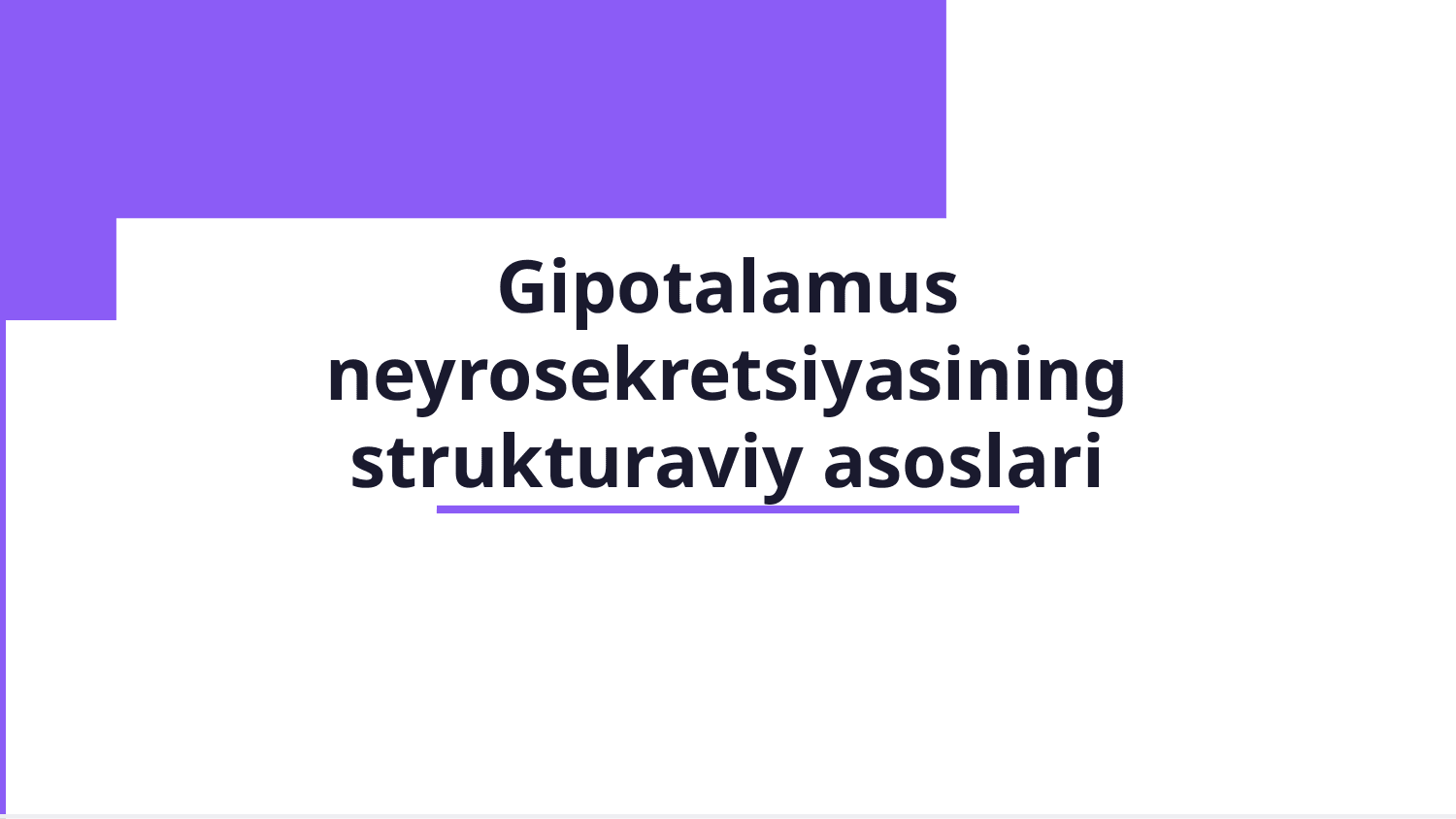 Gipotalamus neyrosekretsiyasining strukturaviy asoslari. — Slayd 1