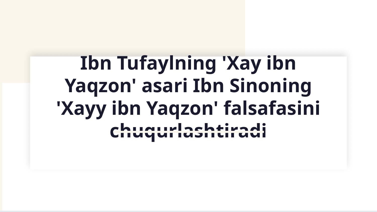 Ibn Tufayl "Xay ibn Yaqzon" va Ibn Sinoning "Xayy ibn Yaqzon " — Slayd 1