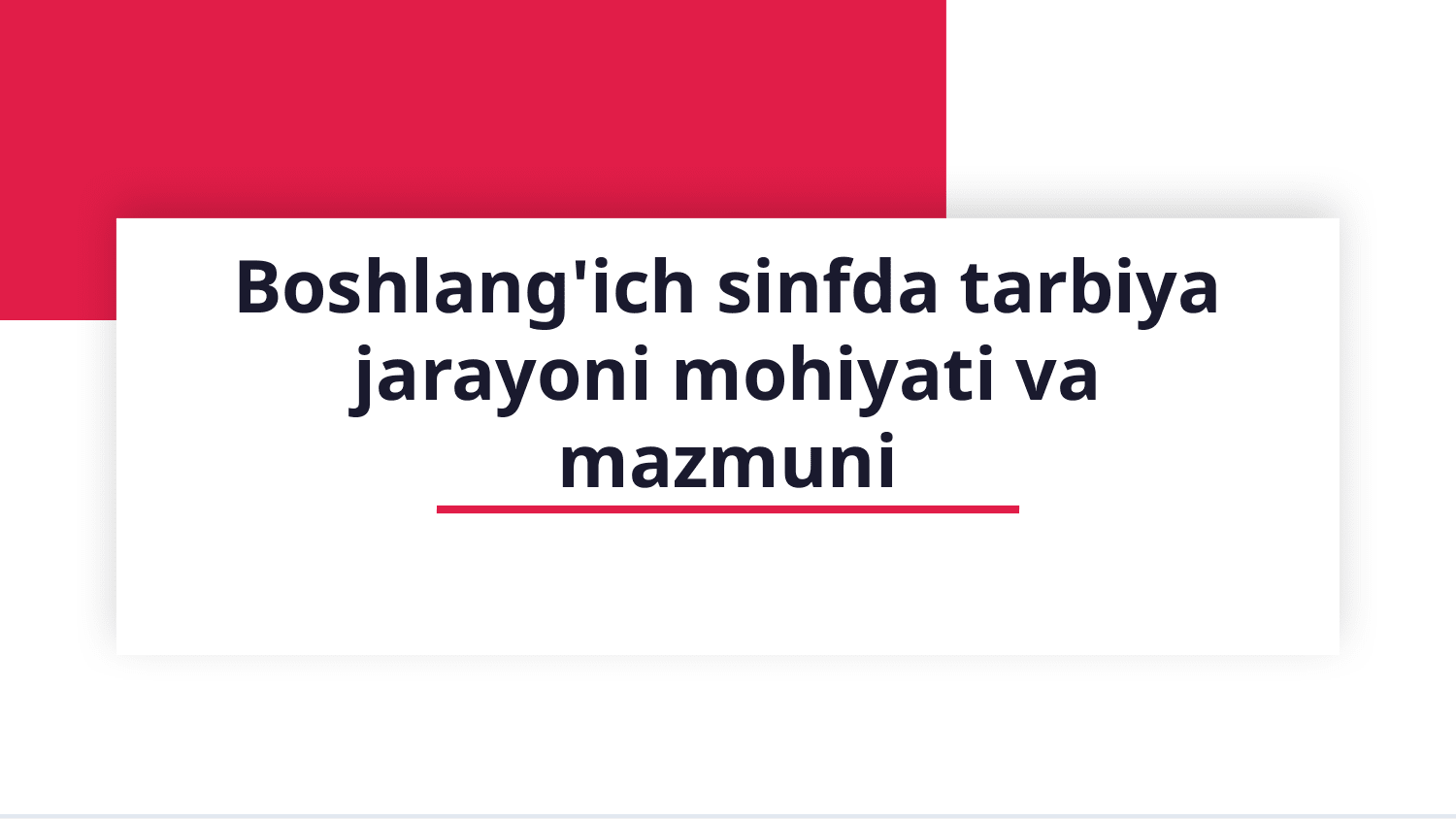 Boshlang'ich sinfda tarbiya jarayoni mohiyati va mazmuni — Slayd 1