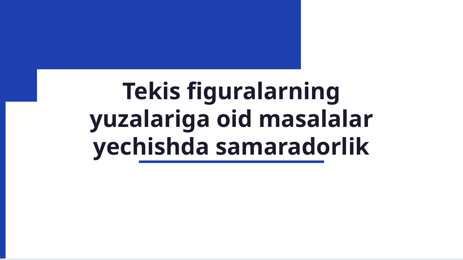 Tekis figuralarning yuzalariga oid  masalalar yechish. — Slayd 1