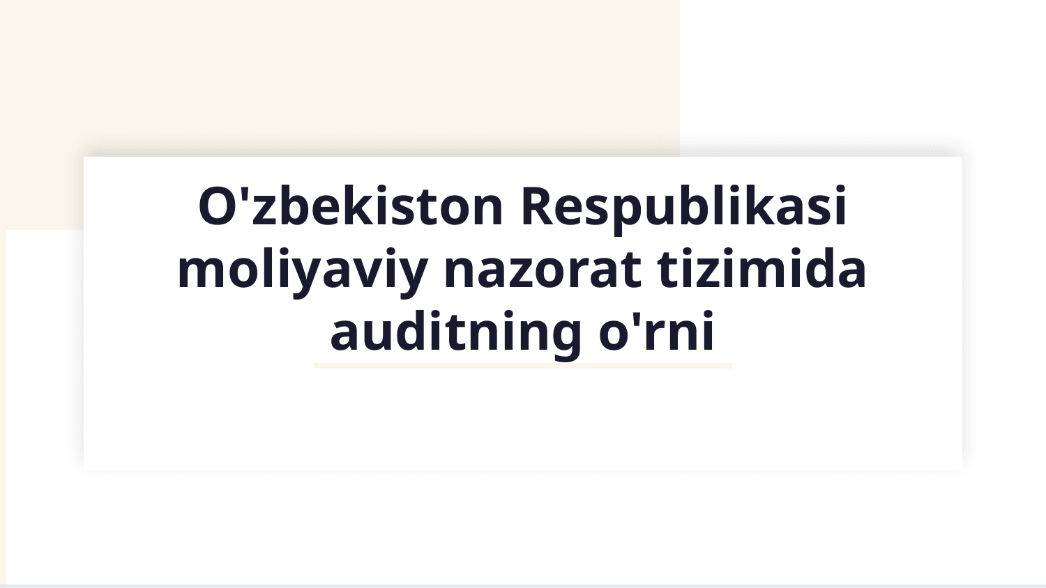 O‘zbekiston Respublikasi moliyaviy nazorat tizimida auditning o‘rni. — Slayd 1