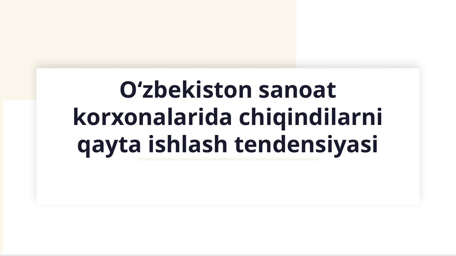Oʻzbekiston sanoat korxonalarida chiqindilarni qayta ishlash tendensiyasi — Slayd 1