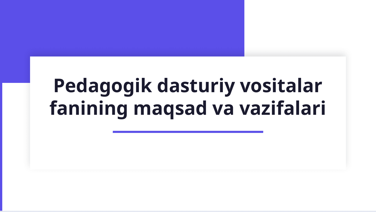Pedagogik dasturiy vositalar fanining maqsad va vazifalari — Slayd 1