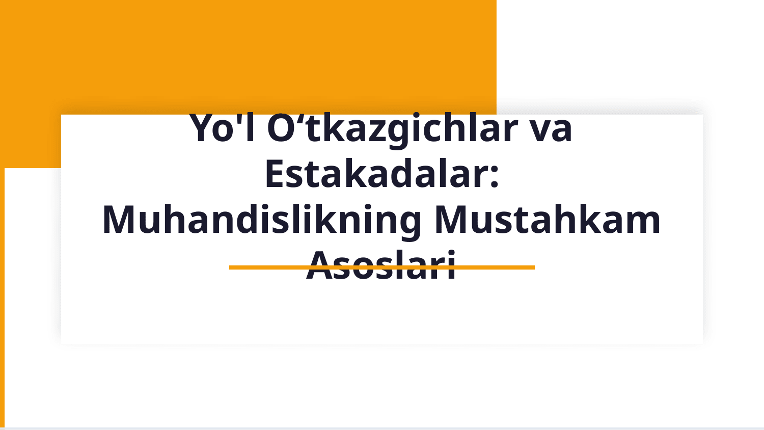 YOʻL OʻTKAZGICHLAR VA ESTAKADALARNING ELEMENTLARINI
OʻRGANISH — Slayd 1