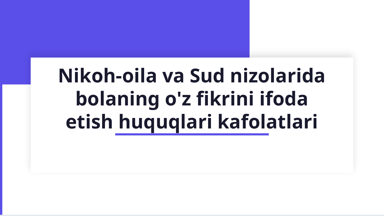 Nikoh-oila va Sud nizolarida bolaning òz fikrini ifoda etish huquqlari kafolarlari. — Slayd 1