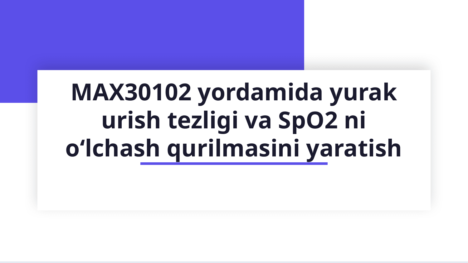 MAX30102 yordamida yurak urish tezligi va SpO2 ni o‘lchash qurilmasini yaratish (Arduino + OLED + Buzzer) — Slayd 1