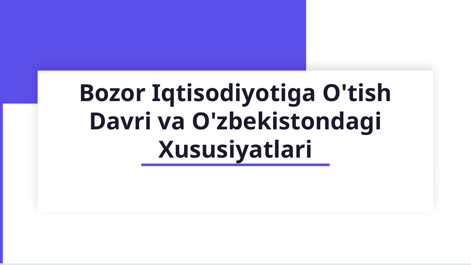 Bozor iqtisodiyotiga o'tish davri va uning O'zbekistondagi xususiyatlari — Slayd 1
